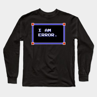 I Am Error. Long Sleeve T-Shirt